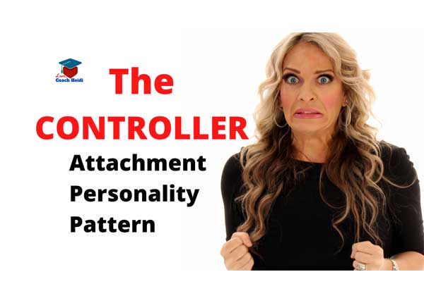 The Controlling Attachment Personality Pattern: Controlling Codependent.