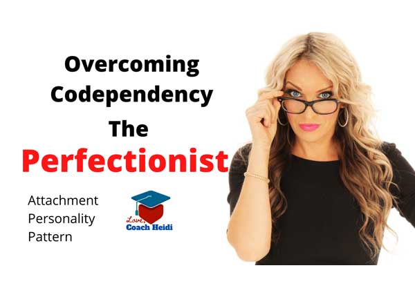 The Perfectionist Attachment Personality Pattern: Overcoming Codependency