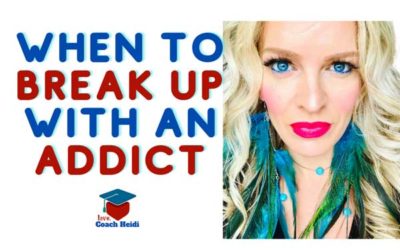When to break up with an addict or alcoholic.